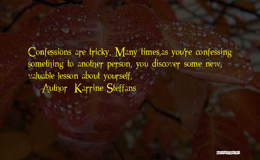 Karrine Steffans Quotes: Confessions Are Tricky. Many Times,as You're Confessing Something To Another Person, You Discover Some New, Valuable Lesson About Yourself.