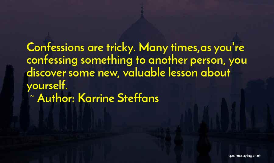 Karrine Steffans Quotes: Confessions Are Tricky. Many Times,as You're Confessing Something To Another Person, You Discover Some New, Valuable Lesson About Yourself.