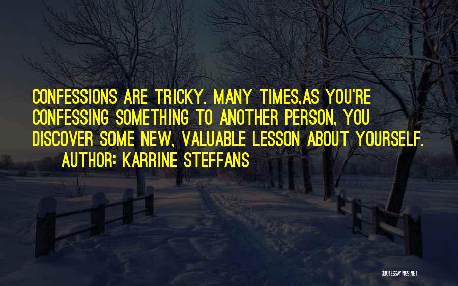 Karrine Steffans Quotes: Confessions Are Tricky. Many Times,as You're Confessing Something To Another Person, You Discover Some New, Valuable Lesson About Yourself.