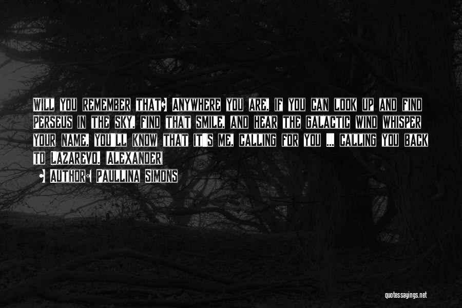 Paullina Simons Quotes: Will You Remember That? Anywhere You Are, If You Can Look Up And Find Perseus In The Sky, Find That