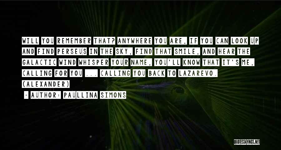 Paullina Simons Quotes: Will You Remember That? Anywhere You Are, If You Can Look Up And Find Perseus In The Sky, Find That