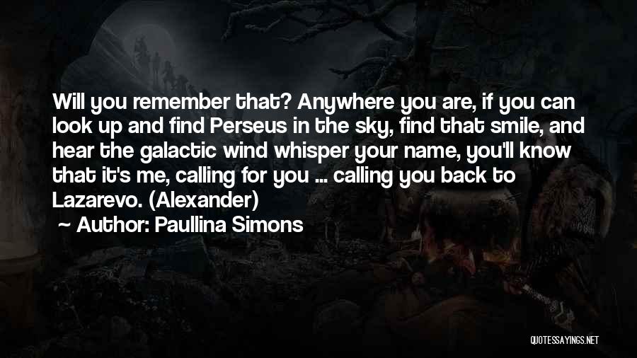 Paullina Simons Quotes: Will You Remember That? Anywhere You Are, If You Can Look Up And Find Perseus In The Sky, Find That