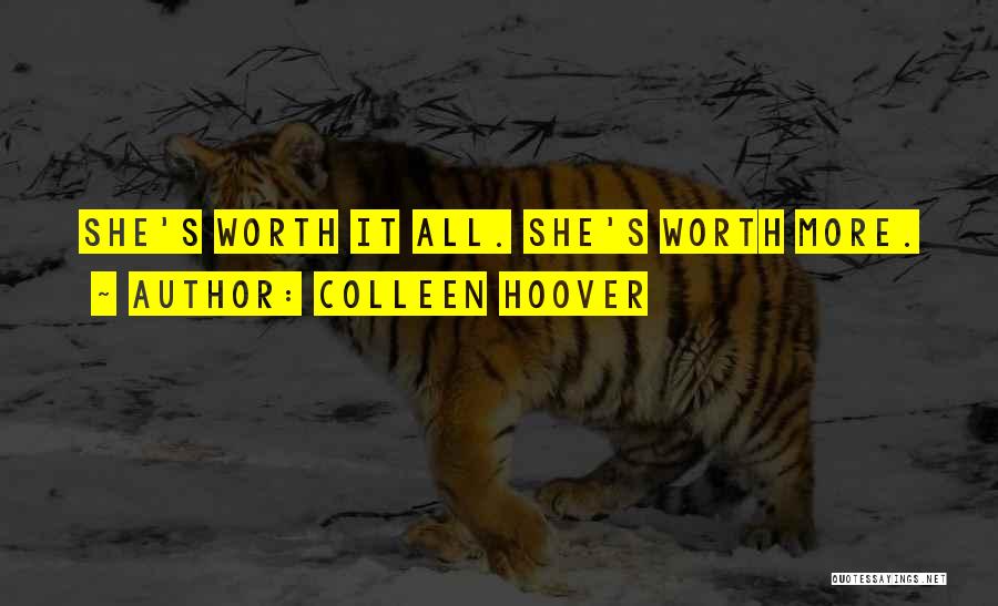Colleen Hoover Quotes: She's Worth It All. She's Worth More.