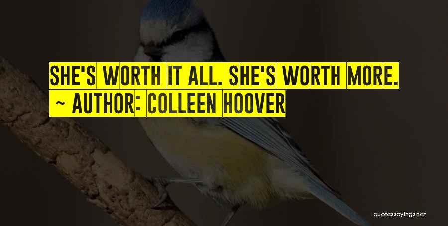 Colleen Hoover Quotes: She's Worth It All. She's Worth More.