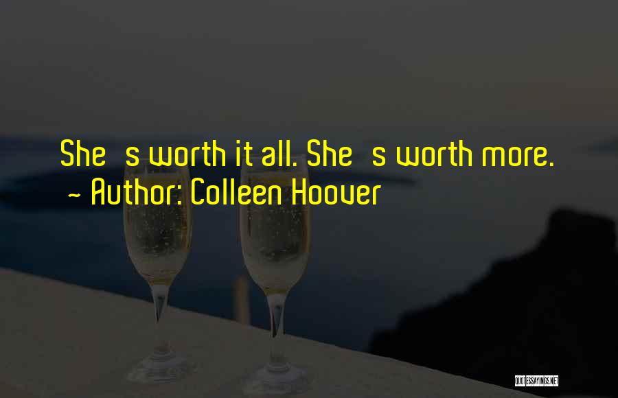 Colleen Hoover Quotes: She's Worth It All. She's Worth More.
