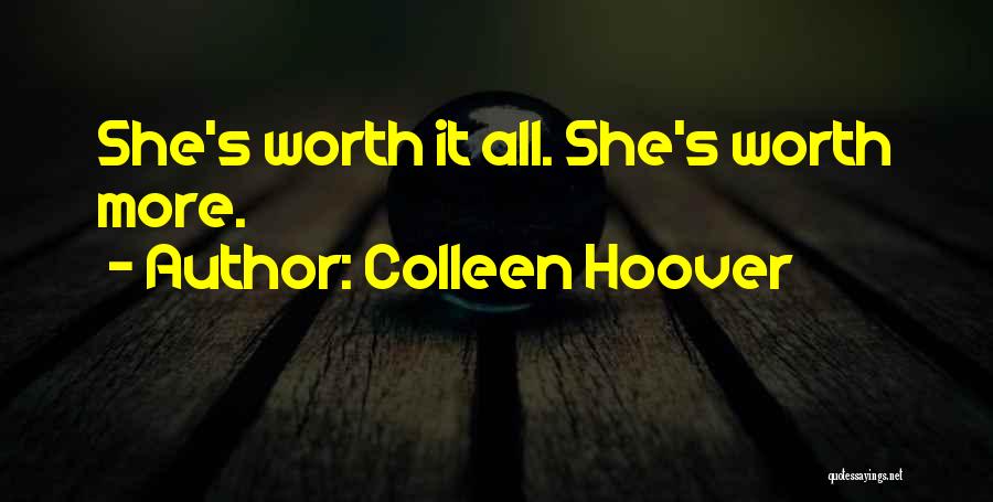 Colleen Hoover Quotes: She's Worth It All. She's Worth More.