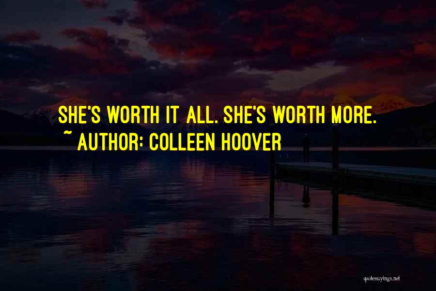 Colleen Hoover Quotes: She's Worth It All. She's Worth More.