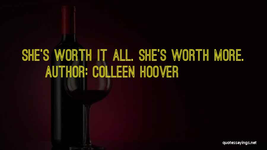 Colleen Hoover Quotes: She's Worth It All. She's Worth More.