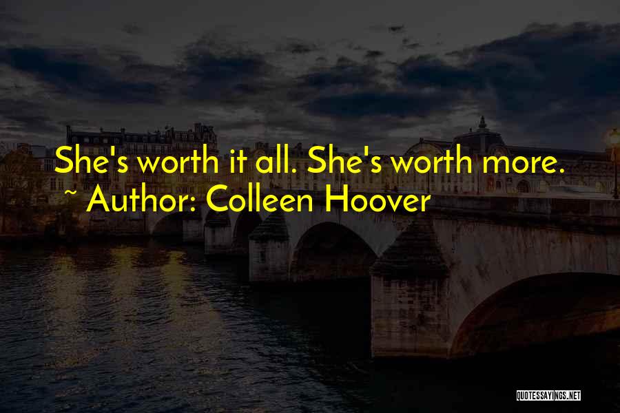 Colleen Hoover Quotes: She's Worth It All. She's Worth More.