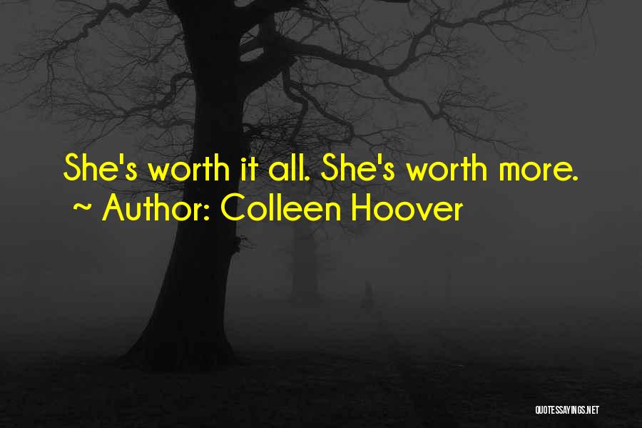 Colleen Hoover Quotes: She's Worth It All. She's Worth More.