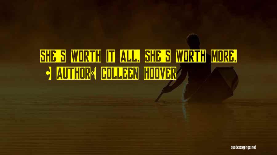 Colleen Hoover Quotes: She's Worth It All. She's Worth More.