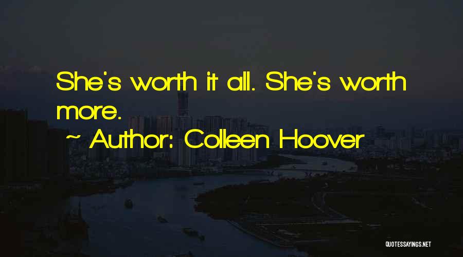 Colleen Hoover Quotes: She's Worth It All. She's Worth More.