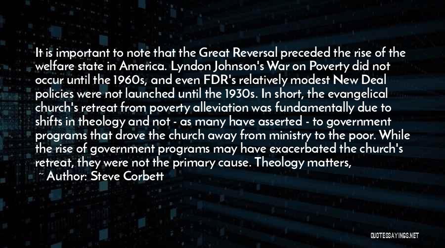 Steve Corbett Quotes: It Is Important To Note That The Great Reversal Preceded The Rise Of The Welfare State In America. Lyndon Johnson's