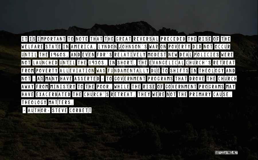 Steve Corbett Quotes: It Is Important To Note That The Great Reversal Preceded The Rise Of The Welfare State In America. Lyndon Johnson's