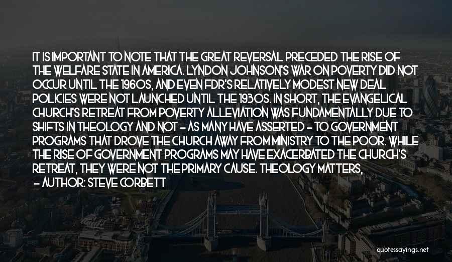 Steve Corbett Quotes: It Is Important To Note That The Great Reversal Preceded The Rise Of The Welfare State In America. Lyndon Johnson's