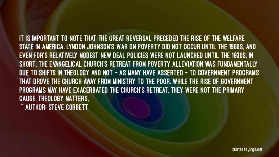 Steve Corbett Quotes: It Is Important To Note That The Great Reversal Preceded The Rise Of The Welfare State In America. Lyndon Johnson's