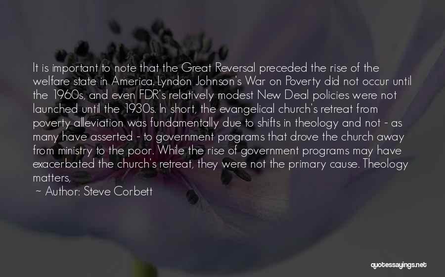 Steve Corbett Quotes: It Is Important To Note That The Great Reversal Preceded The Rise Of The Welfare State In America. Lyndon Johnson's