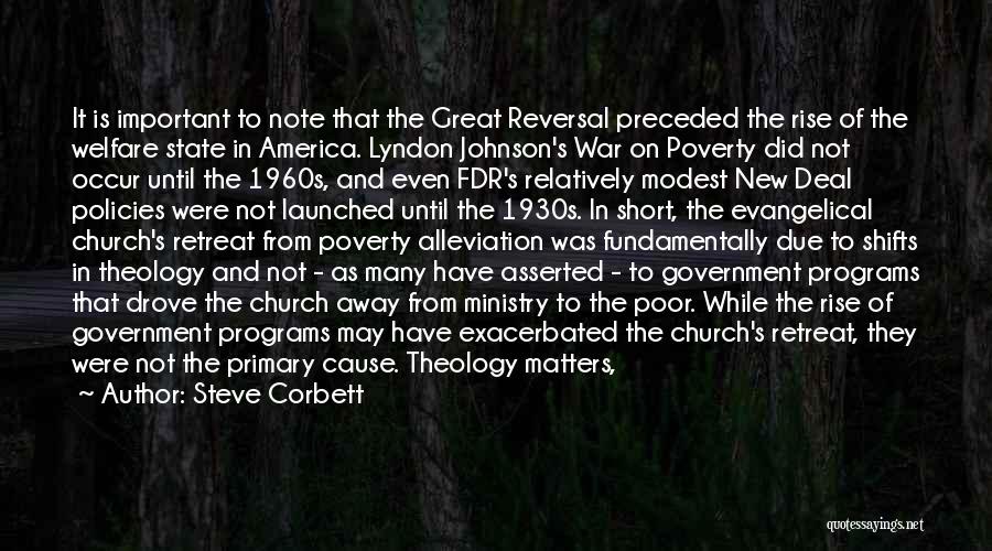 Steve Corbett Quotes: It Is Important To Note That The Great Reversal Preceded The Rise Of The Welfare State In America. Lyndon Johnson's