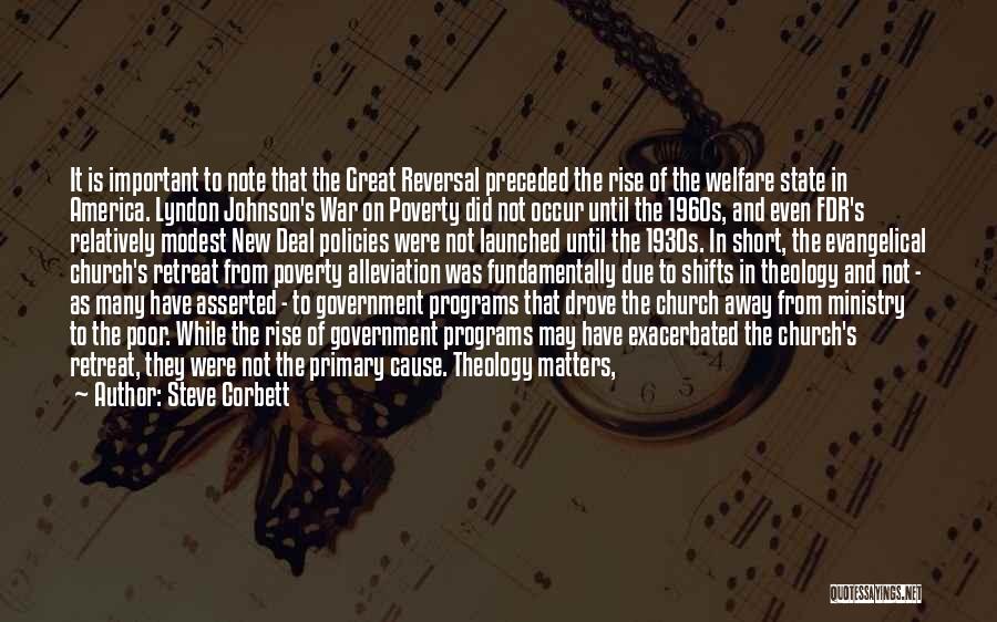 Steve Corbett Quotes: It Is Important To Note That The Great Reversal Preceded The Rise Of The Welfare State In America. Lyndon Johnson's