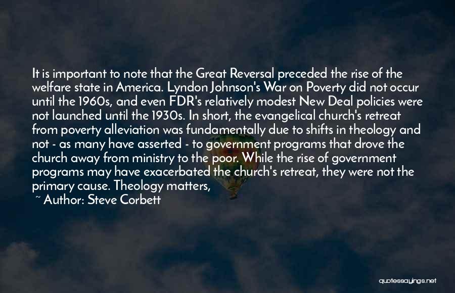 Steve Corbett Quotes: It Is Important To Note That The Great Reversal Preceded The Rise Of The Welfare State In America. Lyndon Johnson's