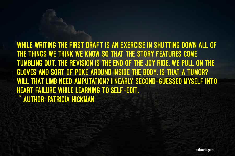 Patricia Hickman Quotes: While Writing The First Draft Is An Exercise In Shutting Down All Of The Things We Think We Know So