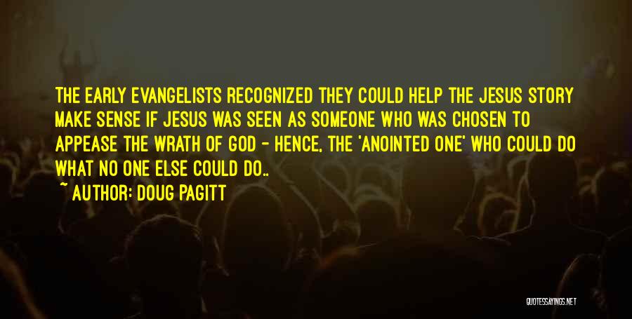 Doug Pagitt Quotes: The Early Evangelists Recognized They Could Help The Jesus Story Make Sense If Jesus Was Seen As Someone Who Was