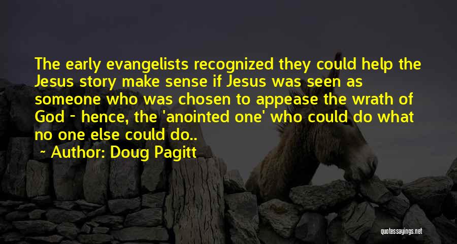 Doug Pagitt Quotes: The Early Evangelists Recognized They Could Help The Jesus Story Make Sense If Jesus Was Seen As Someone Who Was