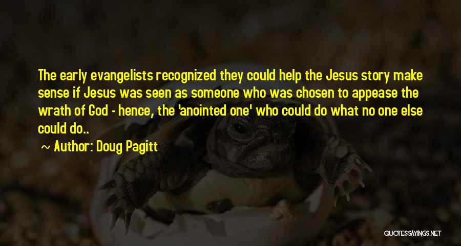 Doug Pagitt Quotes: The Early Evangelists Recognized They Could Help The Jesus Story Make Sense If Jesus Was Seen As Someone Who Was