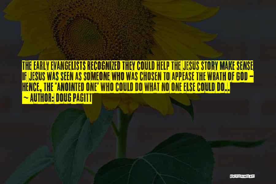 Doug Pagitt Quotes: The Early Evangelists Recognized They Could Help The Jesus Story Make Sense If Jesus Was Seen As Someone Who Was