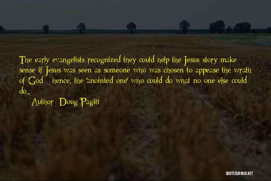 Doug Pagitt Quotes: The Early Evangelists Recognized They Could Help The Jesus Story Make Sense If Jesus Was Seen As Someone Who Was
