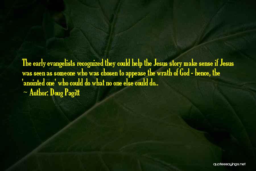 Doug Pagitt Quotes: The Early Evangelists Recognized They Could Help The Jesus Story Make Sense If Jesus Was Seen As Someone Who Was