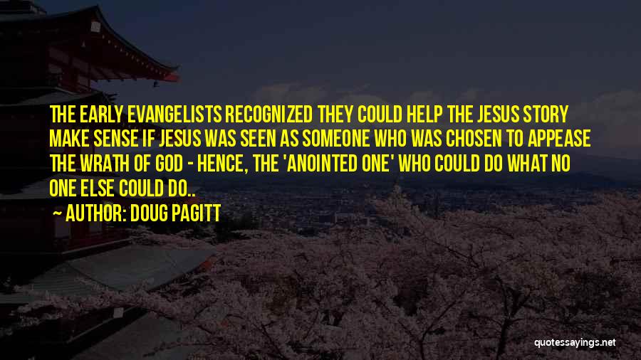 Doug Pagitt Quotes: The Early Evangelists Recognized They Could Help The Jesus Story Make Sense If Jesus Was Seen As Someone Who Was