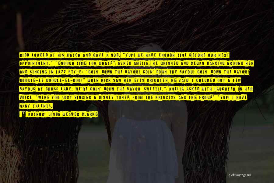 Linda Weaver Clarke Quotes: Rick Looked At His Watch And Gave A Nod. Yup! We Have Enough Time Before Our Next Appointment. Enough Time