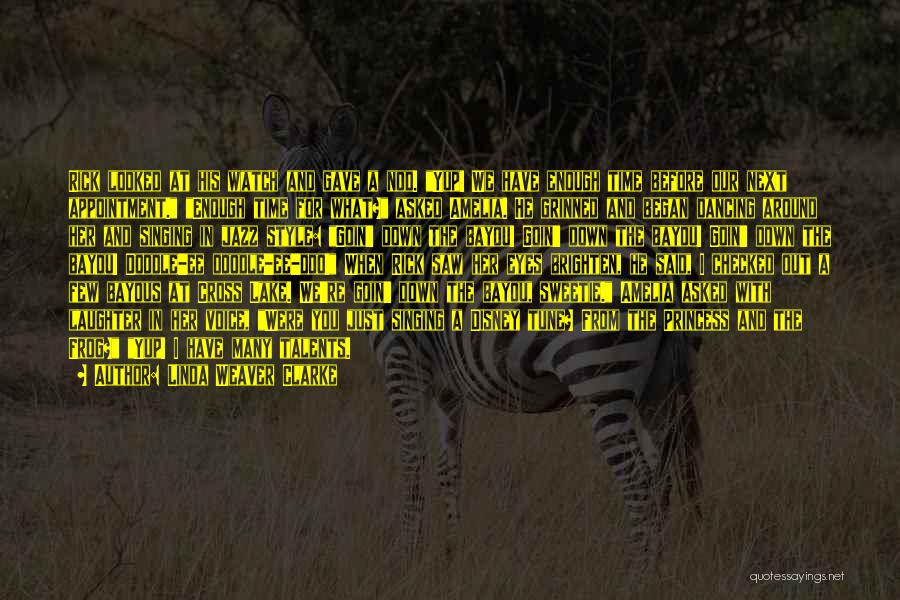 Linda Weaver Clarke Quotes: Rick Looked At His Watch And Gave A Nod. Yup! We Have Enough Time Before Our Next Appointment. Enough Time