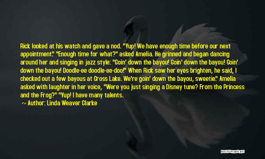 Linda Weaver Clarke Quotes: Rick Looked At His Watch And Gave A Nod. Yup! We Have Enough Time Before Our Next Appointment. Enough Time