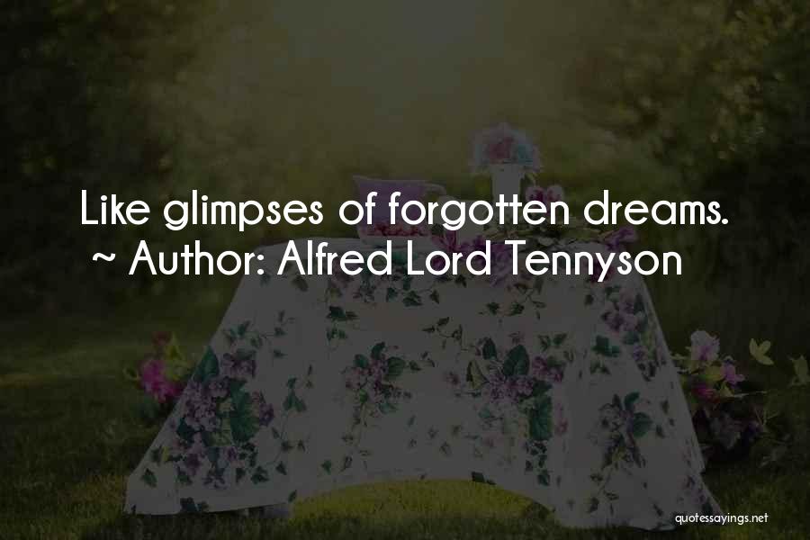 Alfred Lord Tennyson Quotes: Like Glimpses Of Forgotten Dreams.