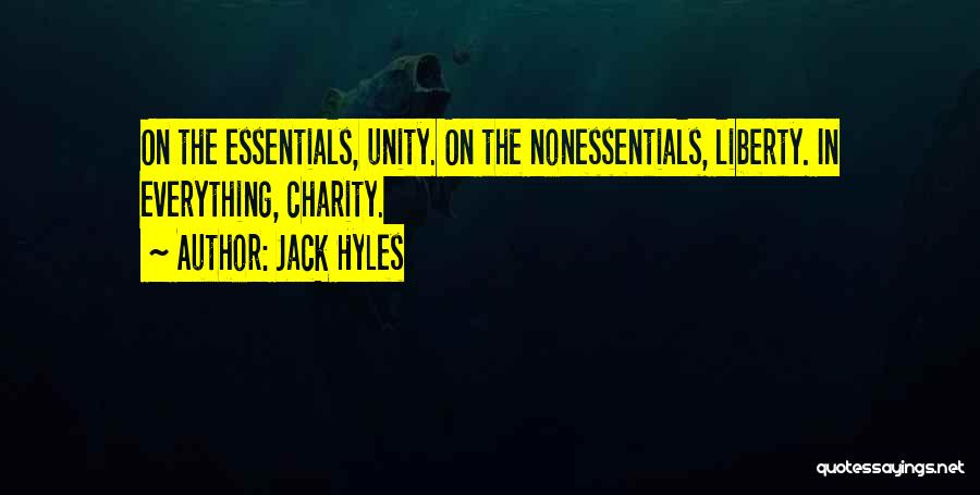 Jack Hyles Quotes: On The Essentials, Unity. On The Nonessentials, Liberty. In Everything, Charity.