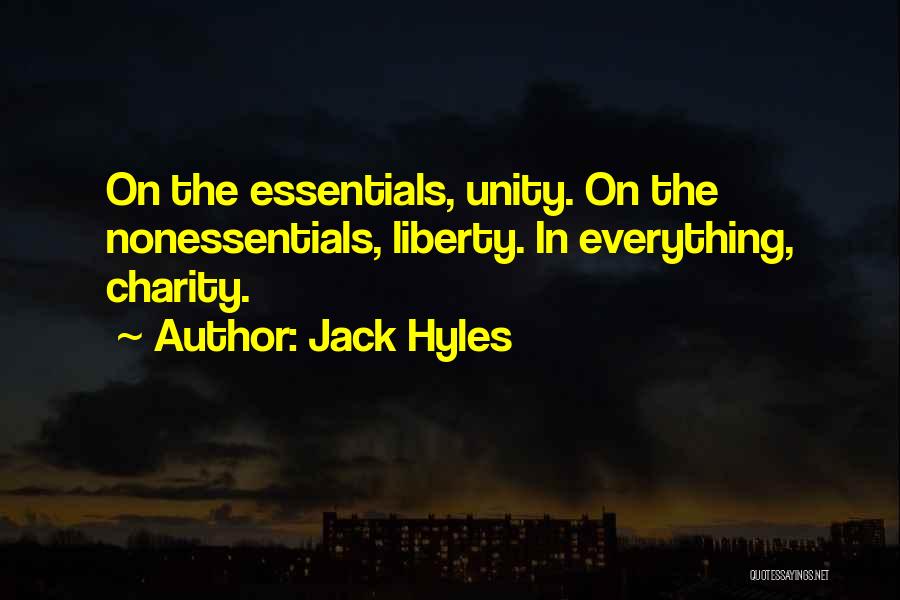 Jack Hyles Quotes: On The Essentials, Unity. On The Nonessentials, Liberty. In Everything, Charity.