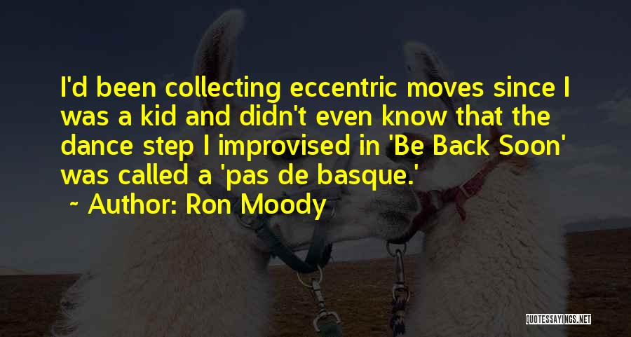 Ron Moody Quotes: I'd Been Collecting Eccentric Moves Since I Was A Kid And Didn't Even Know That The Dance Step I Improvised