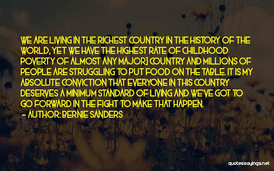 Bernie Sanders Quotes: We Are Living In The Richest Country In The History Of The World, Yet We Have The Highest Rate Of