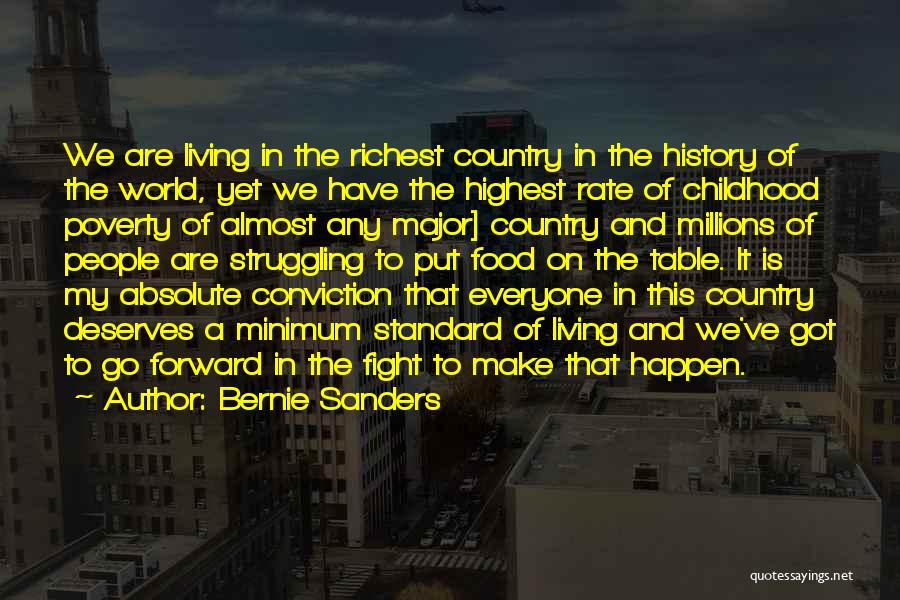 Bernie Sanders Quotes: We Are Living In The Richest Country In The History Of The World, Yet We Have The Highest Rate Of