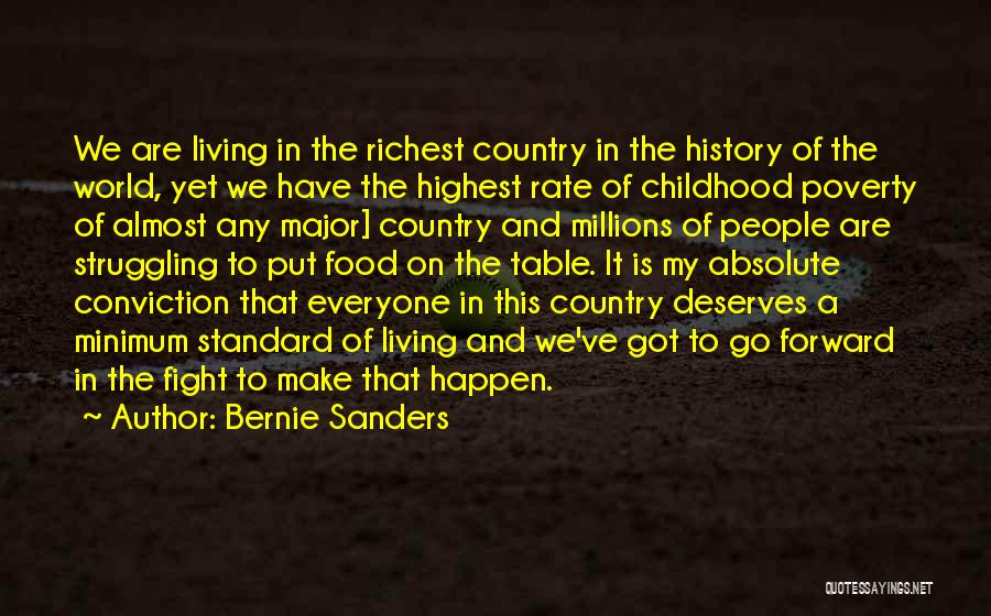 Bernie Sanders Quotes: We Are Living In The Richest Country In The History Of The World, Yet We Have The Highest Rate Of