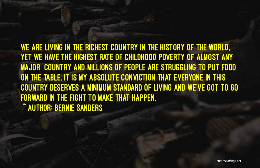 Bernie Sanders Quotes: We Are Living In The Richest Country In The History Of The World, Yet We Have The Highest Rate Of