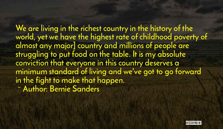 Bernie Sanders Quotes: We Are Living In The Richest Country In The History Of The World, Yet We Have The Highest Rate Of