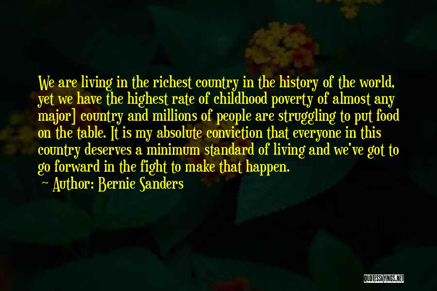 Bernie Sanders Quotes: We Are Living In The Richest Country In The History Of The World, Yet We Have The Highest Rate Of