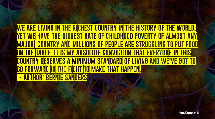 Bernie Sanders Quotes: We Are Living In The Richest Country In The History Of The World, Yet We Have The Highest Rate Of