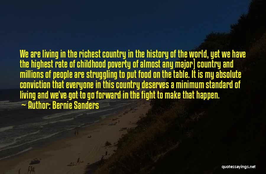 Bernie Sanders Quotes: We Are Living In The Richest Country In The History Of The World, Yet We Have The Highest Rate Of