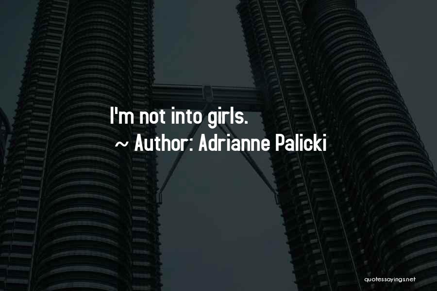 Adrianne Palicki Quotes: I'm Not Into Girls.