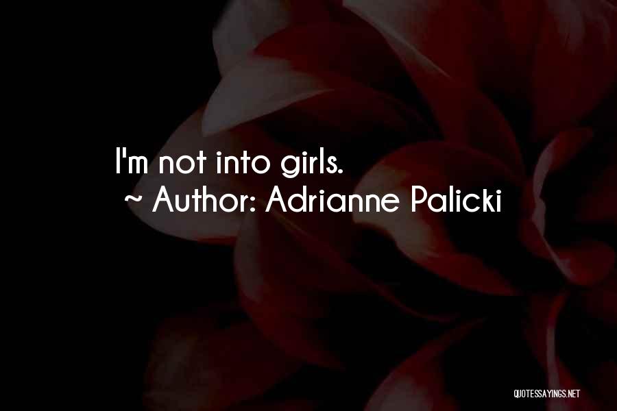 Adrianne Palicki Quotes: I'm Not Into Girls.