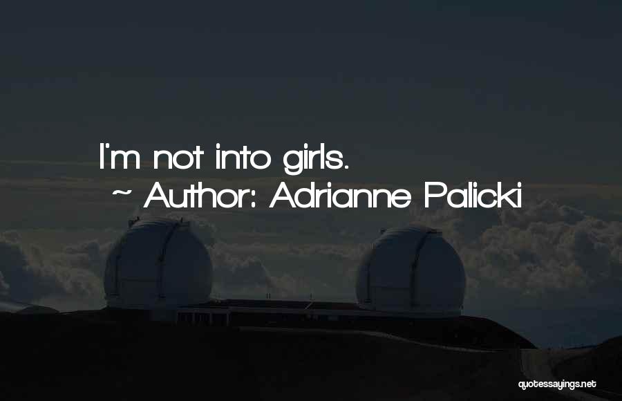 Adrianne Palicki Quotes: I'm Not Into Girls.